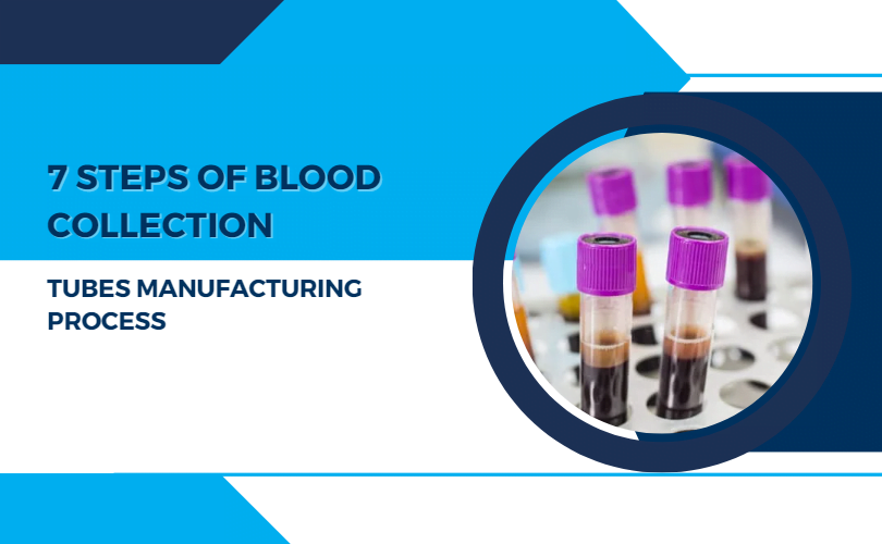 7 Steps Of Blood Collection Tubes Manufacturing Process Blood