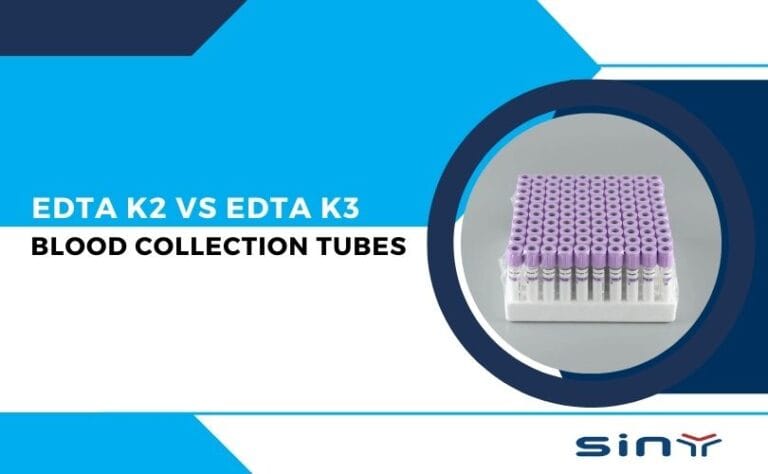 EDTA K2 vs EDTA K3 Blood Tubes: What You Need to Know